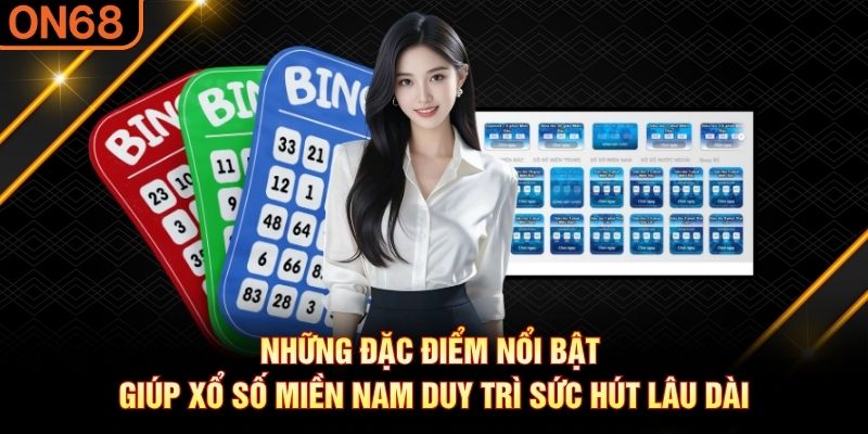 Những đặc điểm nổi bật giúp xổ số miền Nam duy trì sức hút lâu dài Xổ số miền nam