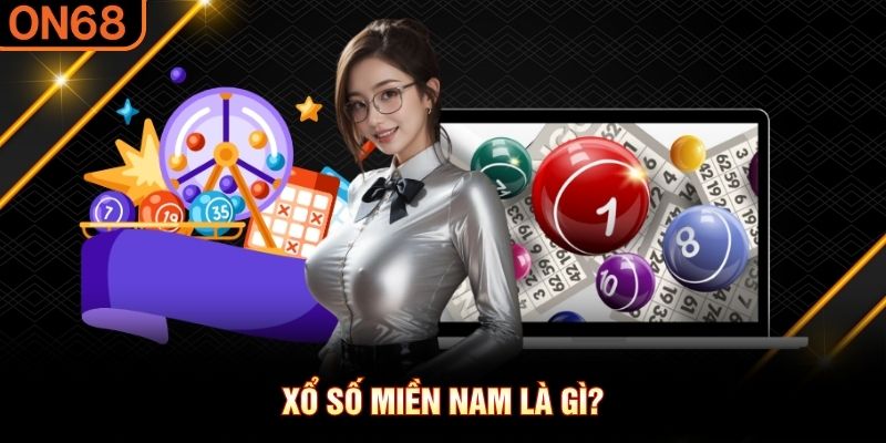 Xổ số miền Nam là gì? Xổ số miền nam